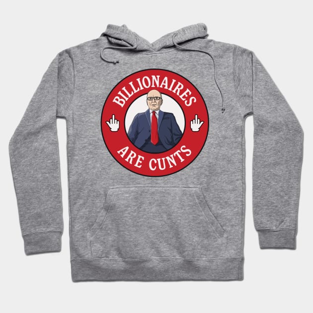 Billionaires Are Cunts - Rupert Murdoch Hoodie by Football from the Left